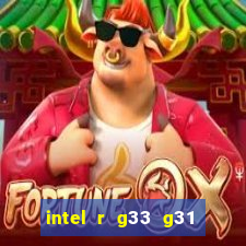 intel r g33 g31 express chipset family roda quais jogos